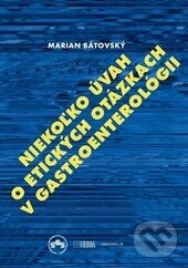 Levně Niekoľko úvah o etických otázkach v gastroenterológii - kniha z kategorie Právo a etika v medicíne