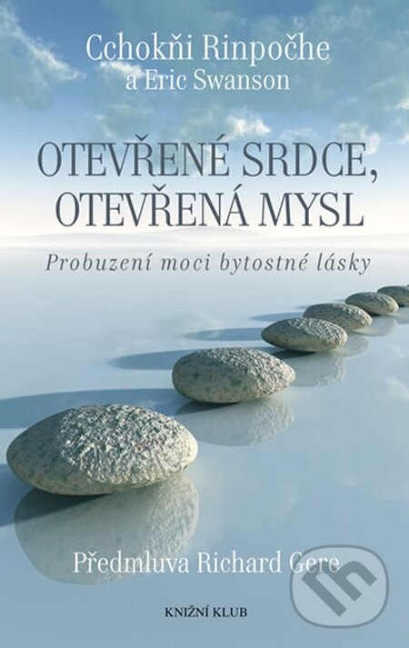 Kniha: Otevřené srdce, otevřená mysl (Cchokňi Rinpočhe a Eric Swanson). Knižní klub, 2015
