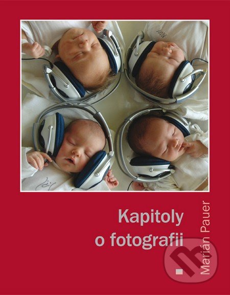 Kapitoly o fotografii - Marián Pauer, Eurokódex, 2014