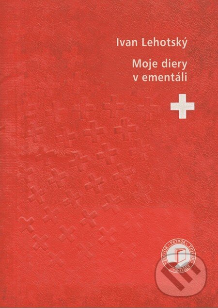 Levně Moje diery v ementáli - Ivan Lehotský - kniha z kategorie Beletria