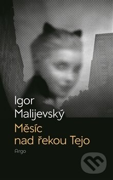 Levně Měsíc nad řekou Tejo - Igor Malijevský - kniha z kategorie Beletria