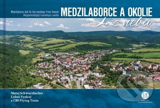 Levně Medzilaborce a okolie z neba - Ľuboš Vyskoč, Matej Schwarzbacher - kniha z kategorie Obrazové publikácie