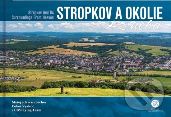 Levně Stropkov a okolie z neba - Ľuboš Vyskoč, Matej Schwarzbacher - kniha z kategorie Obrazové publikácie