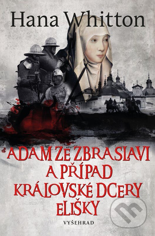 Levně Adam ze Zbraslavi a případ královské dcery Elišky - Hana Whitton, Michal Houba (Ilustrátor) - kniha z kategorie História