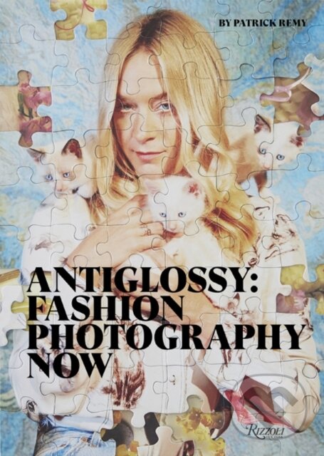 Levně Anti-Glossy (Fashion Photography Now) - Patrick Remy - kniha z kategorie Fotografie