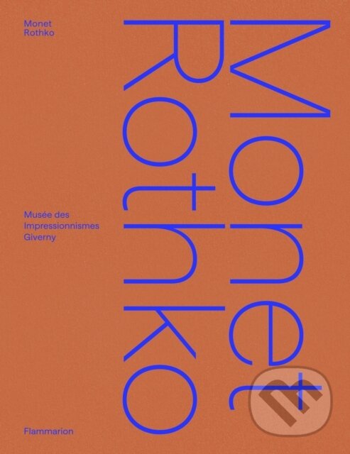 Levně Monet/Rothko - Cyrille Sciama, Marie Delbarre, Géraldine Lefebvre, Pierre Wat, Valérie Reis - kniha z kategorie Dejiny a teória umenia