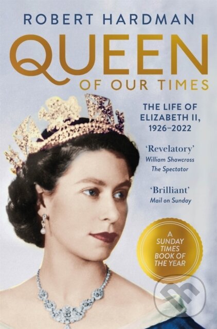 Queen of Our Times - Robert Hardman, Pan Books, 2023