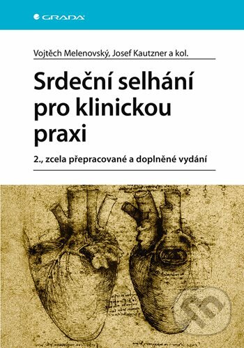 Levně Srdeční selhání pro klinickou praxi - Vojtěch Melenovský, Josef Kautzner, kolektiv - kniha z kategorie Kardiológia a Angiológia