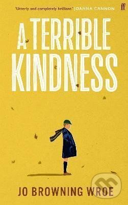 Levně A Terrible Kindness - Jo Wroe Browning