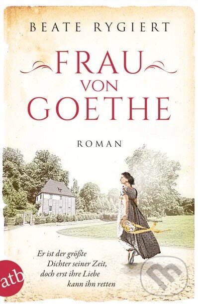 Levně Frau von Goethe (Er ist der größte Dichter seiner Zeit, doch erst ihre Liebe kann ihn retten) - kniha z kategorie Romantické