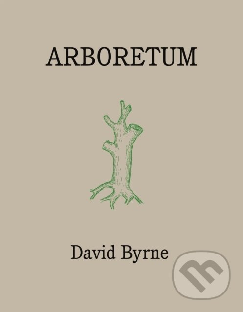 Levně Arboretum - David Byrne - kniha z kategorie Životopisy, reportáže a myšlienky