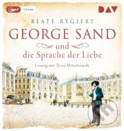 Levně George Sand und die Sprache der Liebe (mp3-CD) - Beate Rygiert - audiokniha z kategorie Spoločenská beletria