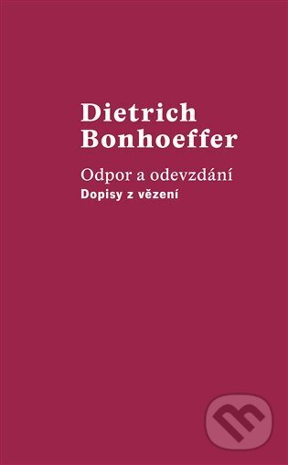 Odpor a odevzdání - Dietrich Bonhoeffer, Kalich, 2023