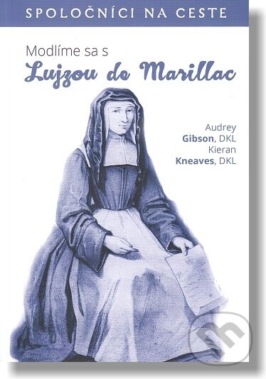 Levně Modlíme sa s Lujzou de Marillac - Audrey Gibson, Kieran Kneaves - kniha z kategorie Kresťanstvo