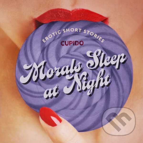 Kniha Morals Sleep at Night - and Other Erotic Short Stories from Cupido (EN)