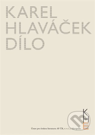 Kniha: Dílo (Karel Hlaváček). Akropolis, 2021