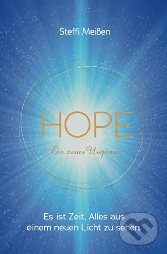 Levně HOPE Ein neuer Ursprung (Es ist Zeit, ALLES aus einem neuen Licht zu sehen) - kniha z kategorie Náboženstvo a ezoterika