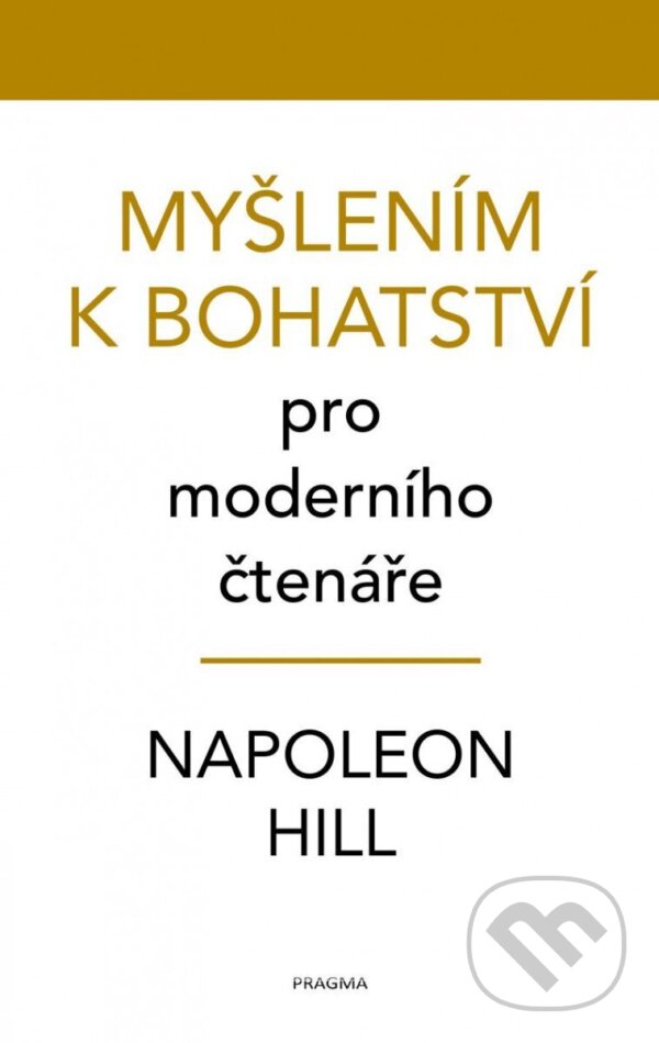 Levně Myšlením k bohatství pro moderního čtenáře - Napoleon Hill - kniha z kategorie Sebarozvoj