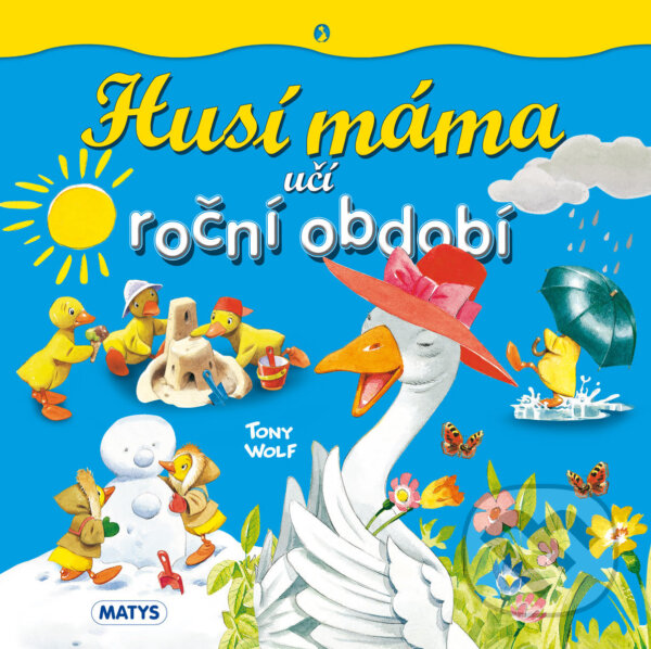 Levně Husí máma učí roční období - Tony Wolf - kniha z kategorie Naučné knihy