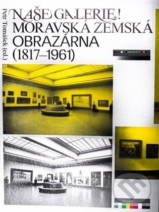 Levně Naše galerie! Moravská zemská obrazárna (1817 - 1961) - kniha z kategorie Maliarstvo