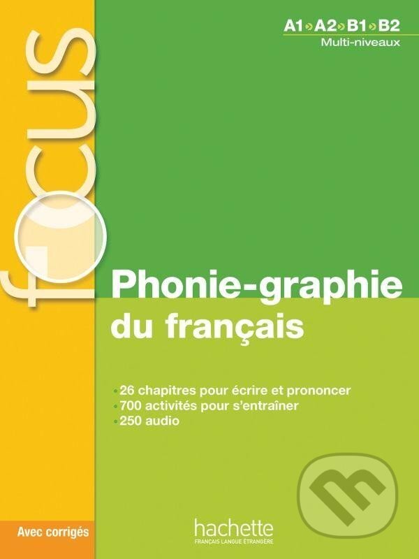 Levně Focus: Phonie-graphie du français (+ CD audio MP3 + corrigés) - kniha z kategorie Jazykové učebnice a slovníky