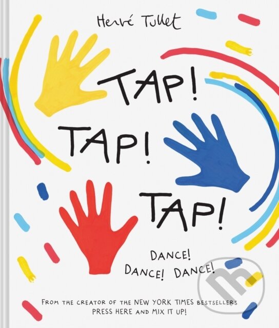 Levně Tap! Tap! Tap! (Dance! Dance! Dance!) - Herve Tullet - kniha z kategorie Beletria