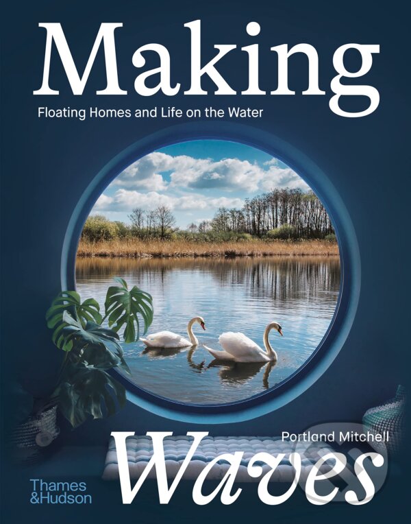 Levně Making Waves (Floating Homes and Life on the Water) - kniha z kategorie Dom, byt a záhrada