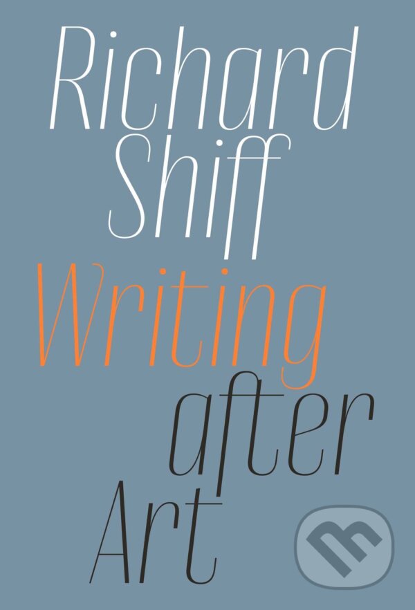 Writing after Art - Richard Shiff, David Zwirner Books, 2023
