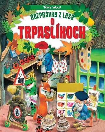 Levně Rozprávky z lesa o trpaslíkoch - Tony Wolf - kniha z kategorie Rozprávky