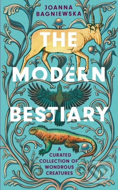 Levně The Modern Bestiary (A Curated Collection of Wondrous Creatures) - kniha z kategorie Biológia