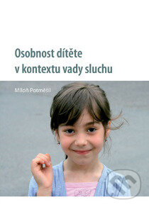 Levně Osobnost dítěte v kontextu vady sluchu - Miloň Potměšil - kniha z kategorie Špeciálna pedagogika