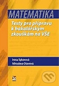 Levně Matematika (Testy pro přípravu k bakalářským zkouškám na VŠE) - kniha z kategorie Vysoké školy