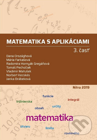 Matematika s aplikáciami 3. časť - Dana Országhová, Slovenská poľnohospodárska univerzita v Nitre, 2019