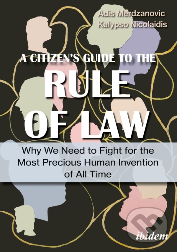 Kniha: A Citizen’s Guide to the Rule of Law (Adis Merdzanovic a Kalypso Nicolaidis)