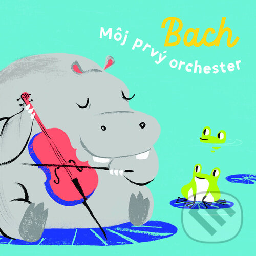 Levně Bach (Môj prvý orchester) - kniha z kategorie Naučné knihy