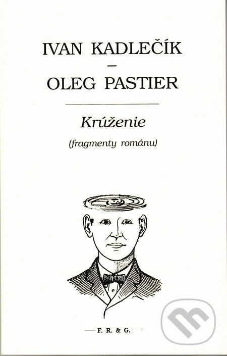 Levně Krúženie (Fragmenty románu) - Ivan Kadlečík, Oleg Pastier - kniha z kategorie Beletria
