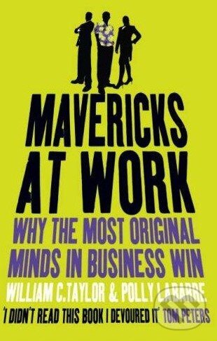 Levně Mavericks at Work - William C. Taylor, Polly LeBarre - kniha z kategorie Obchodný management