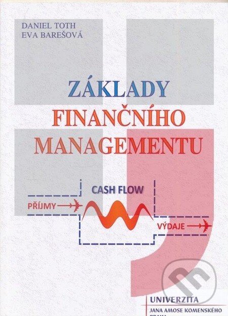 Kniha: Základy finančního managementu (Daniel Toth). Univerzita J.A. Komenského Praha, 2013