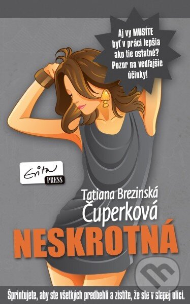 Levně Neskrotná (Šprintujete, aby ste všetkých predbehli a zistíte, že ste v slepej ulici) - kniha z kategorie Beletria