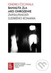 Levně Banalita zla ako ohrozenie zmysluplnosti ľudského konania - kniha z kategorie Etika