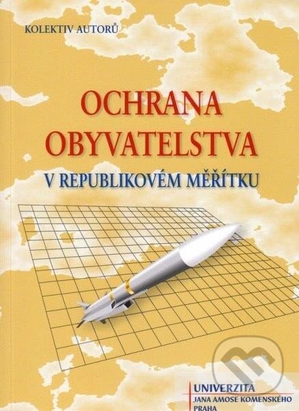 Levně Ochrana obyvatelstva v republikovém měřítku (Ochrana obyvatelstva v republikovém měřítku) - kniha z kategorie História