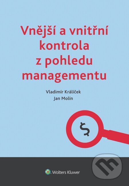 E-kniha: Vnější a vnitřní kontrola z pohledu managementu (Jan Molín a Vladimír Králíček). Wolters Kluwer, 2014