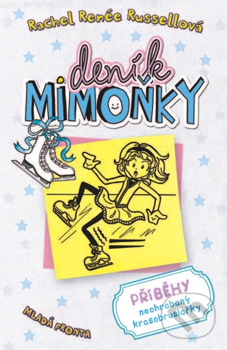 E-kniha: Deník mimoňky - příběhy neohrabaný krasobruslařky (Rachel Renée Russell). Mladá fronta, 2013