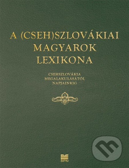 Levně A (Cseh)Szlovákiai magyarok lexikona (Csehszlovákia megalakulásátol napjainkig) - kniha z kategorie Odborné a náučné