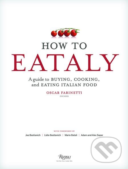 How To Eataly - Mario Batali, Rizzoli Universe, 2014