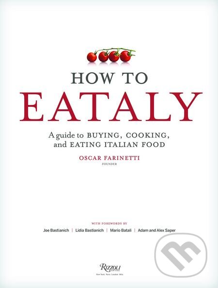 Levně How To Eataly (A Guide to Buying, Cooking, and Eating Italian Food) - kniha z kategorie Národná kuchyňa