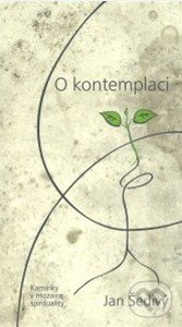 Kniha: O kontemplaci (Jan Šedivý). Cesta, 2014