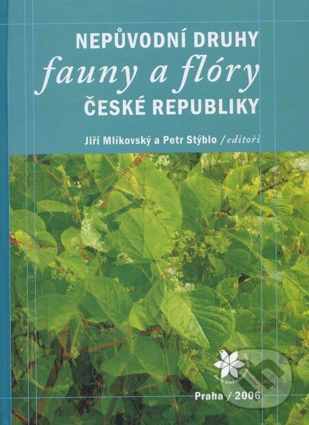 Levně Nepůvodní druhy fauny a flóry České republiky - Jiří Mlíkovský, Petr Stýblo - kniha z kategorie Biológia