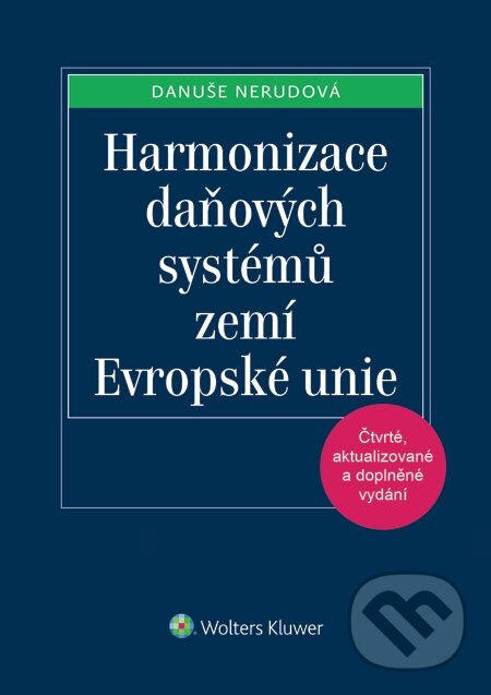 E-kniha: Harmonizace daňových systémů zemí Evropské unie, 4. vydání (Danuše Nerudová). Wolters Kluwer, 2014