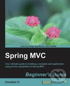 Levně Spring MVC (Beginner's Guide) - Amuthan G. - kniha z kategorie Odborné a náučné